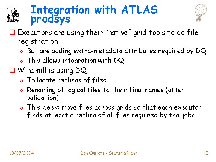 Integration with ATLAS prodsys q Executors are using their “native” grid tools to do