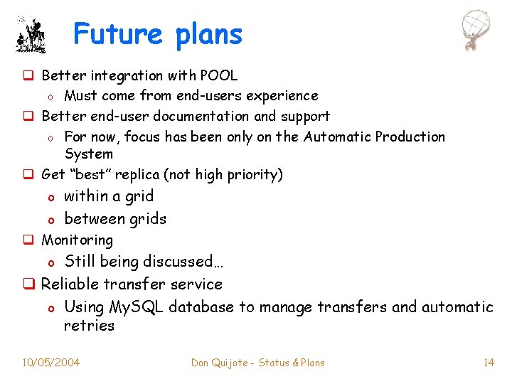 Future plans q Better integration with POOL o Must come from end-users experience q