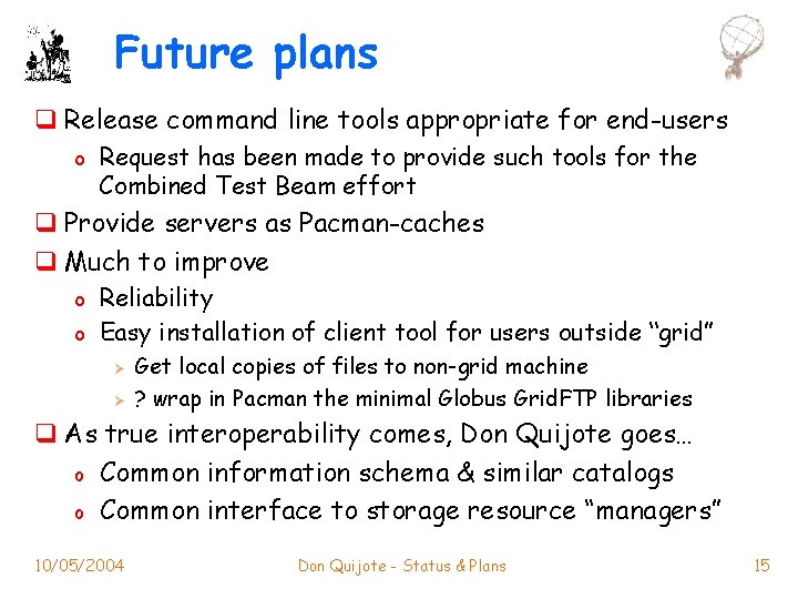 Future plans q Release command line tools appropriate for end-users o Request has been