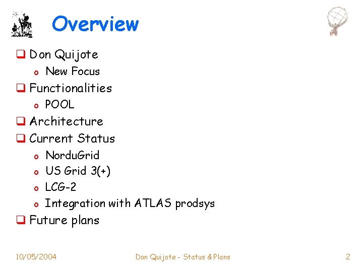 Overview q Don Quijote o New Focus q Functionalities o POOL q Architecture q