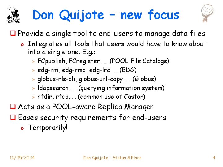 Don Quijote – new focus q Provide a single tool to end-users to manage
