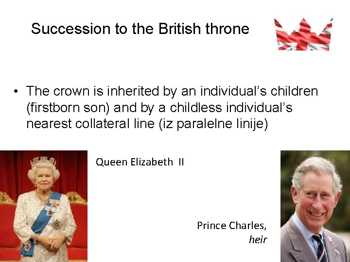 Succession to the British throne • The crown is inherited by an individual’s children