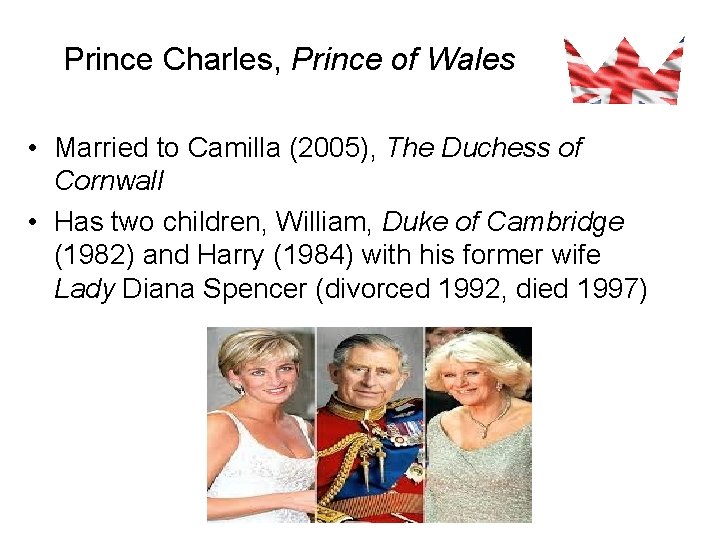 Prince Charles, Prince of Wales • Married to Camilla (2005), The Duchess of Cornwall