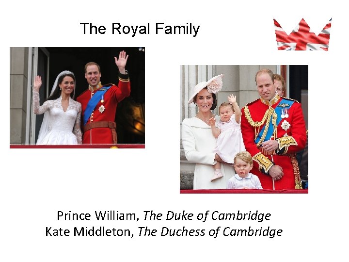 The Royal Family Prince William, The Duke of Cambridge Kate Middleton, The Duchess of