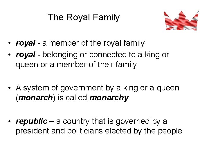 The Royal Family • royal - a member of the royal family • royal