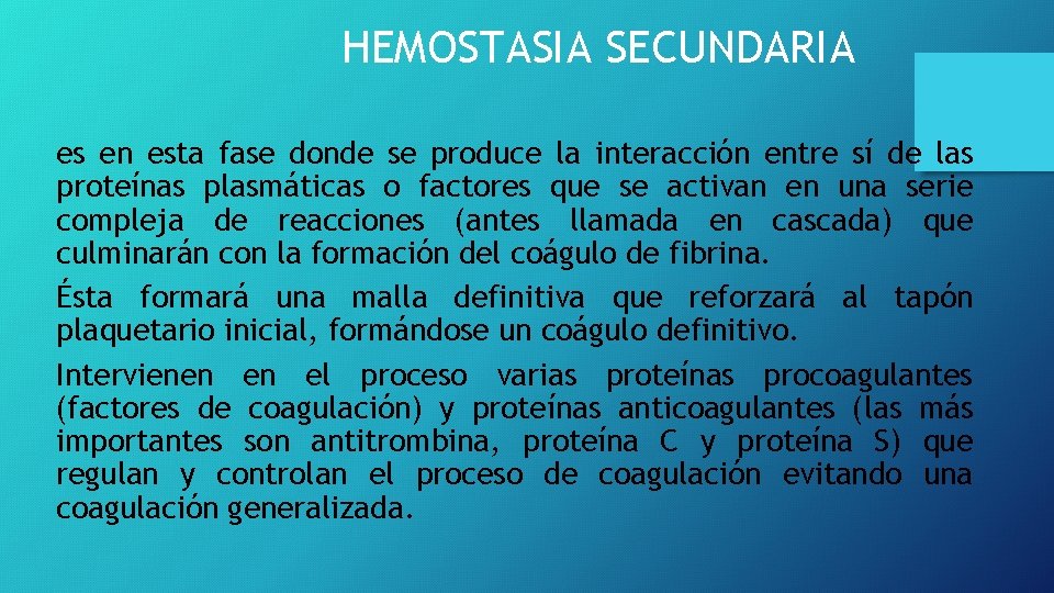 HEMOSTASIA SECUNDARIA es en esta fase donde se produce la interacción entre sí de HEMOSTASIA SECUNDARIA es en esta fase donde se produce la interacción entre sí de