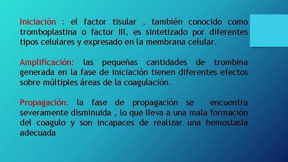 Iniciación : el factor tisular , también conocido como tromboplastina o factor III, es Iniciación : el factor tisular , también conocido como tromboplastina o factor III, es