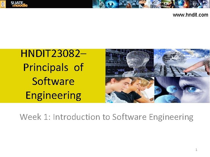 www. hndit. com HNDIT 23082– Principals of Software Engineering Week 1: Introduction to Software