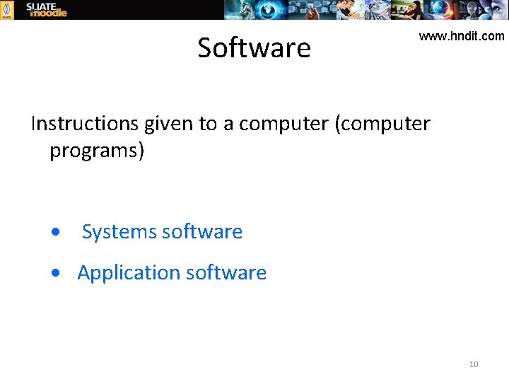 Software www. hndit. com Instructions given to a computer (computer programs) Systems software Application