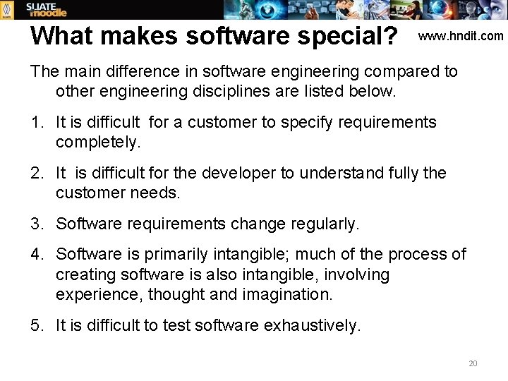 What makes software special? www. hndit. com The main difference in software engineering compared