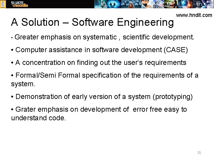 A Solution – Software Engineering www. hndit. com • Greater emphasis on systematic ,