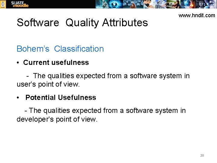 Software Quality Attributes www. hndit. com Bohem’s Classification • Current usefulness - The qualities