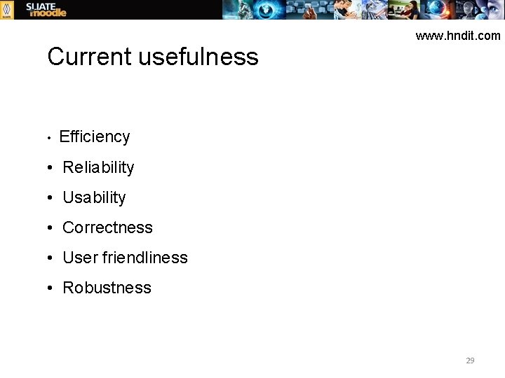 Current usefulness www. hndit. com • Efficiency • Reliability • Usability • Correctness •