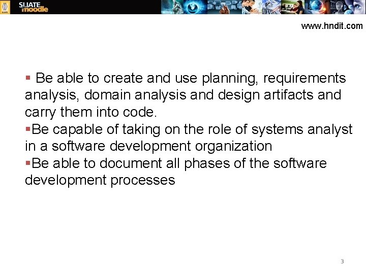 www. hndit. com § Be able to create and use planning, requirements analysis, domain