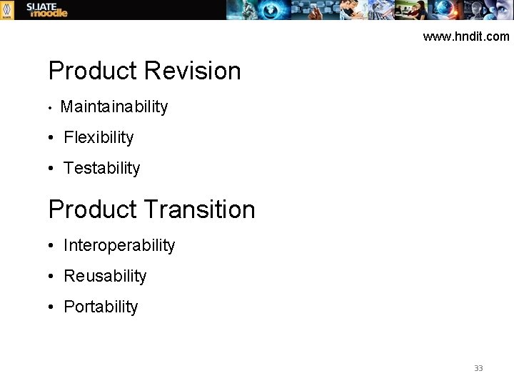 www. hndit. com Product Revision • Maintainability • Flexibility • Testability Product Transition •