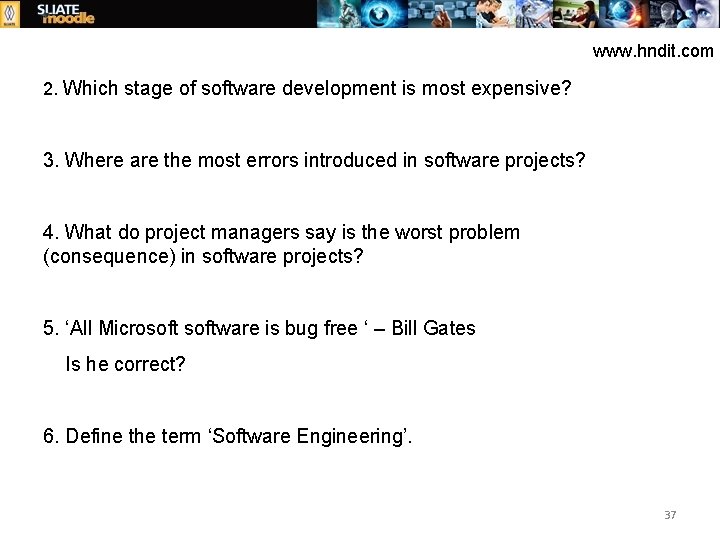 www. hndit. com 2. Which stage of software development is most expensive? 3. Where