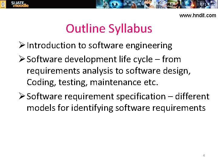 www. hndit. com Outline Syllabus Ø Introduction to software engineering Ø Software development life