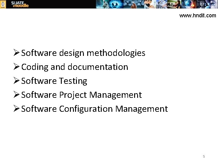 www. hndit. com Ø Software design methodologies Ø Coding and documentation Ø Software Testing