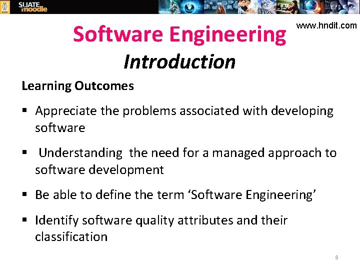 Software Engineering www. hndit. com Introduction Learning Outcomes § Appreciate the problems associated with