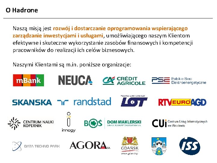 O Hadrone Naszą misją jest rozwój i dostarczanie oprogramowania wspierającego zarządzanie inwestycjami i usługami, O Hadrone Naszą misją jest rozwój i dostarczanie oprogramowania wspierającego zarządzanie inwestycjami i usługami,