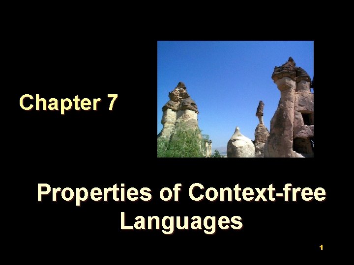 Chapter 7 Properties of Context-free Languages 1 