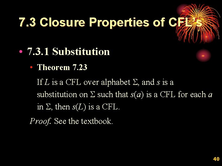 7. 3 Closure Properties of CFL’s • 7. 3. 1 Substitution • Theorem 7.