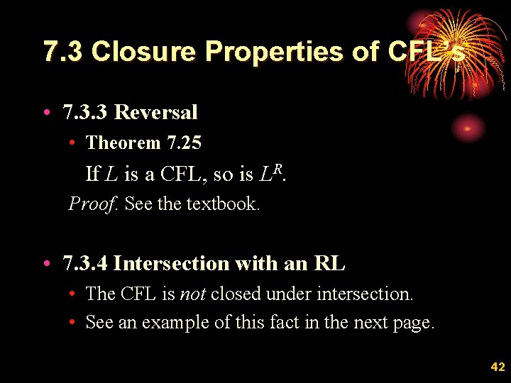 7. 3 Closure Properties of CFL’s • 7. 3. 3 Reversal • Theorem 7.