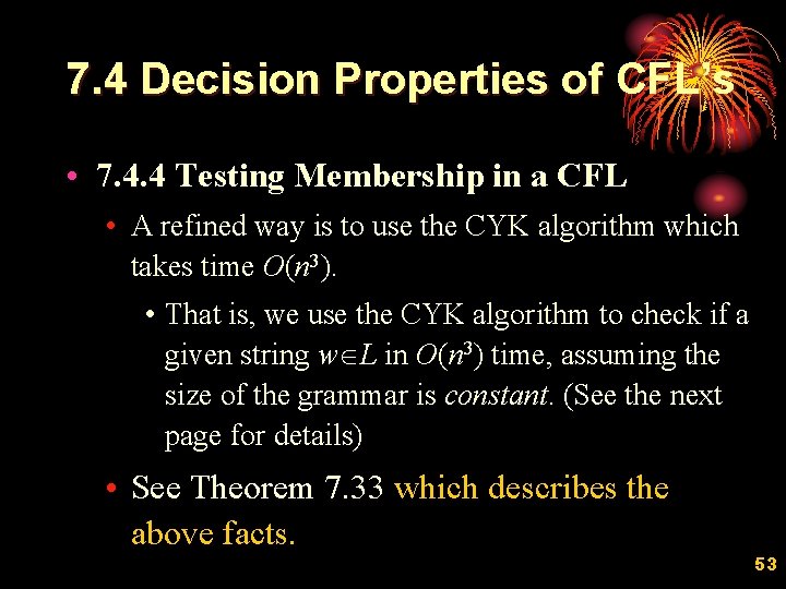 7. 4 Decision Properties of CFL’s • 7. 4. 4 Testing Membership in a
