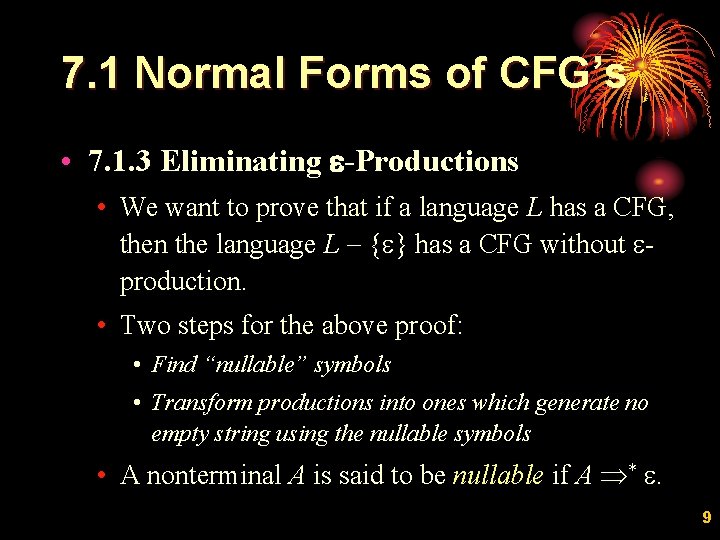 7. 1 Normal Forms of CFG’s • 7. 1. 3 Eliminating e-Productions • We