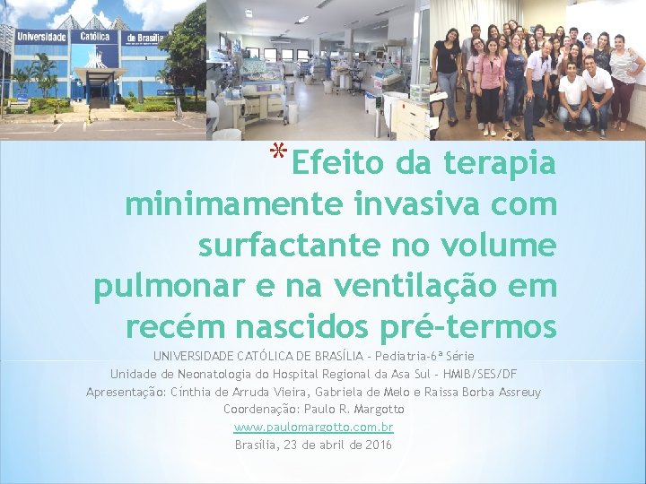 * Efeito da terapia minimamente invasiva com surfactante no volume pulmonar e na ventilação * Efeito da terapia minimamente invasiva com surfactante no volume pulmonar e na ventilação