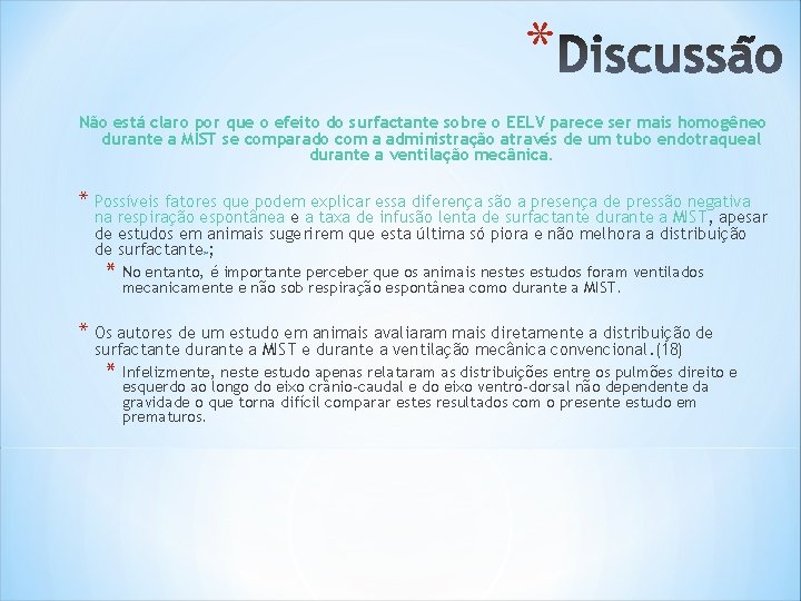 * Não está claro por que o efeito do surfactante sobre o EELV parece * Não está claro por que o efeito do surfactante sobre o EELV parece