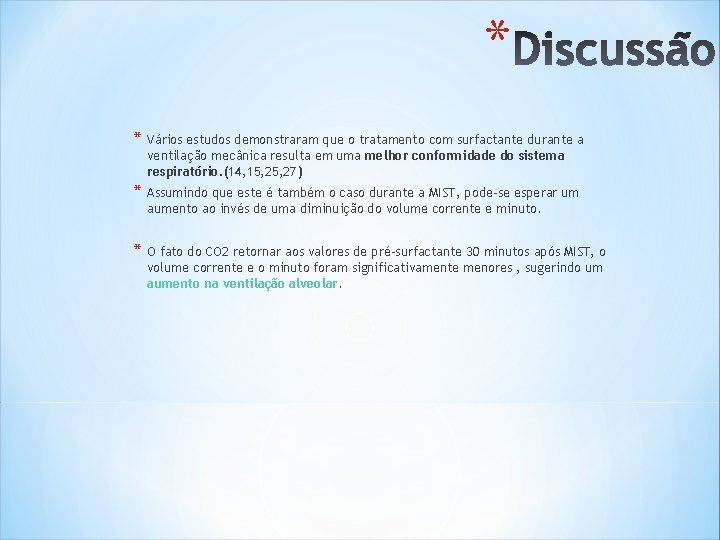 * * Vários estudos demonstraram que o tratamento com surfactante durante a ventilação mecânica * * Vários estudos demonstraram que o tratamento com surfactante durante a ventilação mecânica