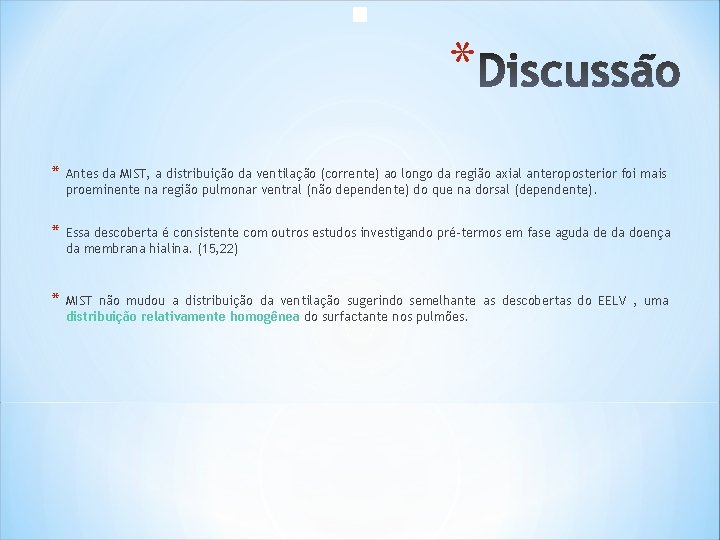 * * Antes da MIST, a distribuição da ventilação (corrente) ao longo da região * * Antes da MIST, a distribuição da ventilação (corrente) ao longo da região