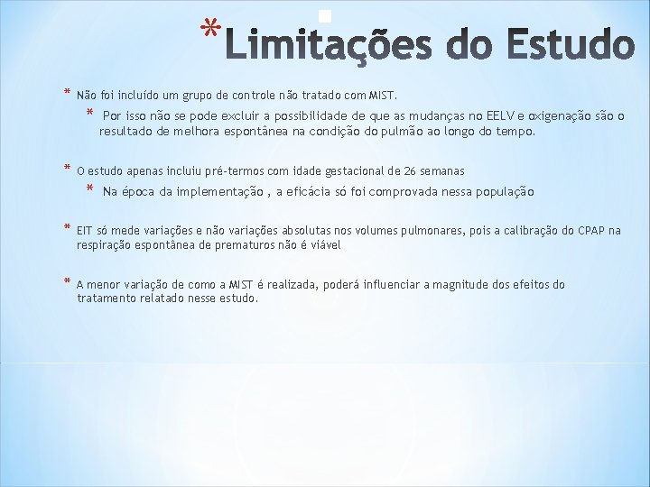 * * Não foi incluído um grupo de controle não tratado com MIST. * * * Não foi incluído um grupo de controle não tratado com MIST. *