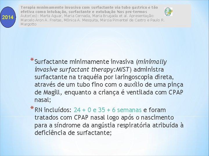 2014 Terapia mínimamente invasiva com surfactante via tubo gástrico é tão efetiva como intubação, 2014 Terapia mínimamente invasiva com surfactante via tubo gástrico é tão efetiva como intubação,