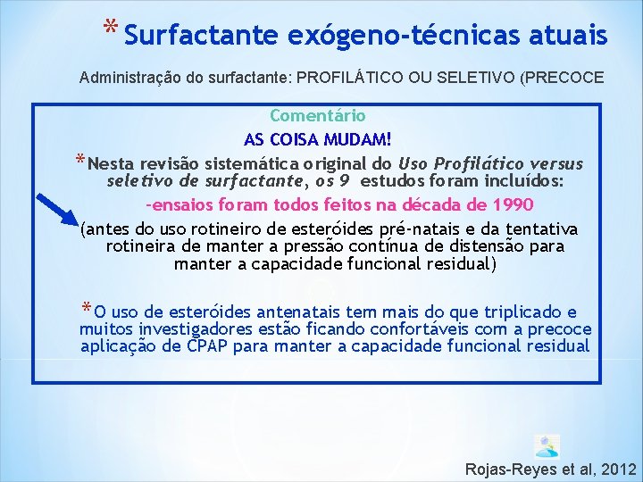 * Surfactante exógeno-técnicas atuais Administração do surfactante: PROFILÁTICO OU SELETIVO (PRECOCE Comentário AS COISA * Surfactante exógeno-técnicas atuais Administração do surfactante: PROFILÁTICO OU SELETIVO (PRECOCE Comentário AS COISA