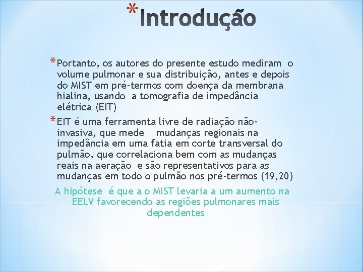 * * Portanto, os autores do presente estudo mediram o volume pulmonar e sua * * Portanto, os autores do presente estudo mediram o volume pulmonar e sua