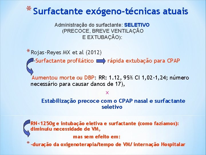 * Surfactante exógeno-técnicas atuais Administração do surfactante: SELETIVO (PRECOCE, BREVE VENTILAÇÃO E EXTUBAÇÃO): * * Surfactante exógeno-técnicas atuais Administração do surfactante: SELETIVO (PRECOCE, BREVE VENTILAÇÃO E EXTUBAÇÃO): *