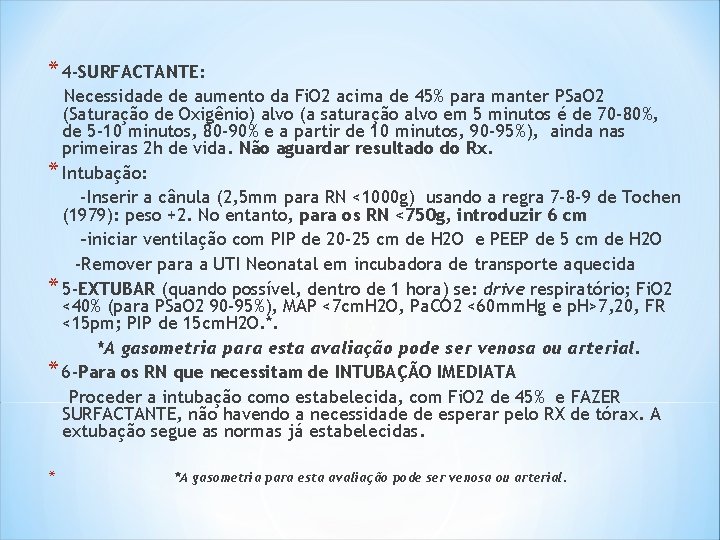 * 4 -SURFACTANTE: Necessidade de aumento da Fi. O 2 acima de 45% para * 4 -SURFACTANTE: Necessidade de aumento da Fi. O 2 acima de 45% para