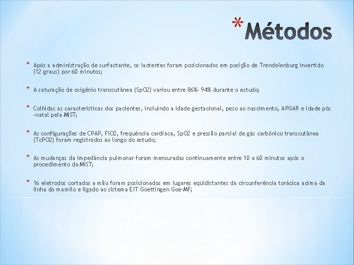 * * Após a administração de surfactante, os lactentes foram posicionados em posição de * * Após a administração de surfactante, os lactentes foram posicionados em posição de