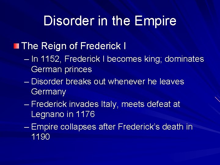 Disorder in the Empire The Reign of Frederick I – In 1152, Frederick I Disorder in the Empire The Reign of Frederick I – In 1152, Frederick I