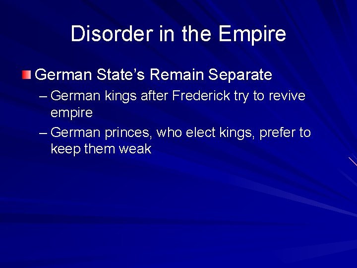 Disorder in the Empire German State’s Remain Separate – German kings after Frederick try Disorder in the Empire German State’s Remain Separate – German kings after Frederick try