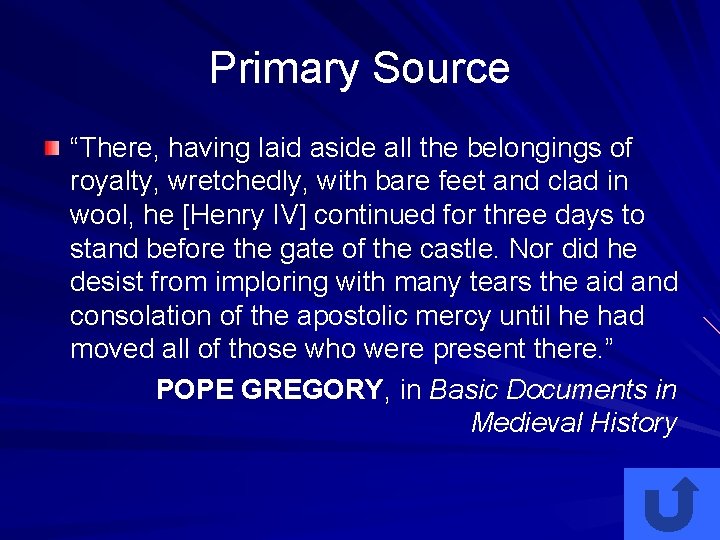 Primary Source “There, having laid aside all the belongings of royalty, wretchedly, with bare Primary Source “There, having laid aside all the belongings of royalty, wretchedly, with bare