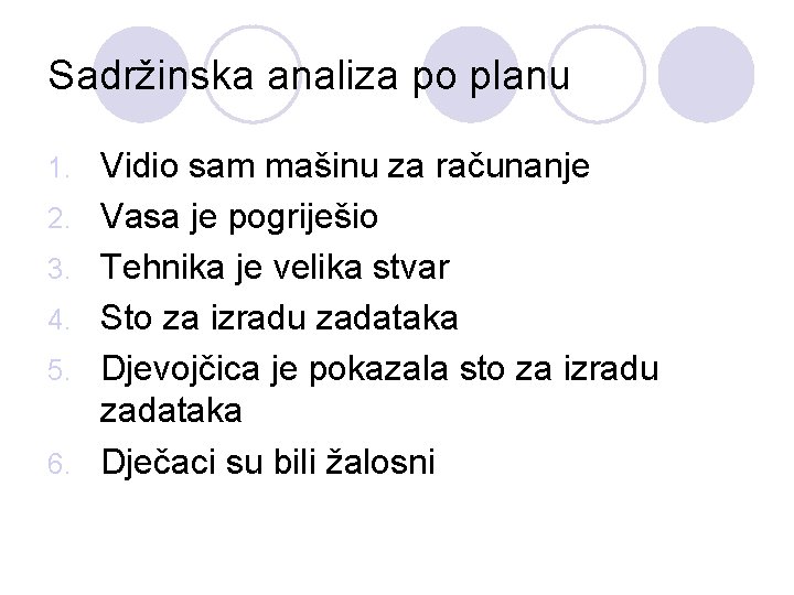 Sadržinska analiza po planu 1. 2. 3. 4. 5. 6. Vidio sam mašinu za