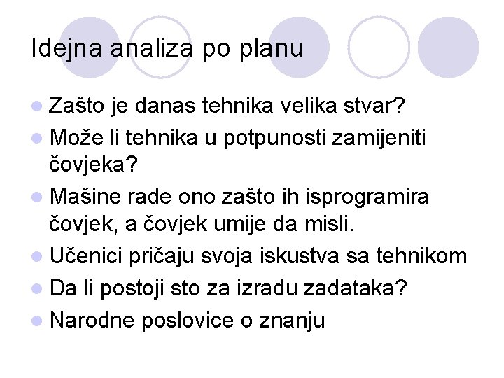 Idejna analiza po planu l Zašto je danas tehnika velika stvar? l Može li