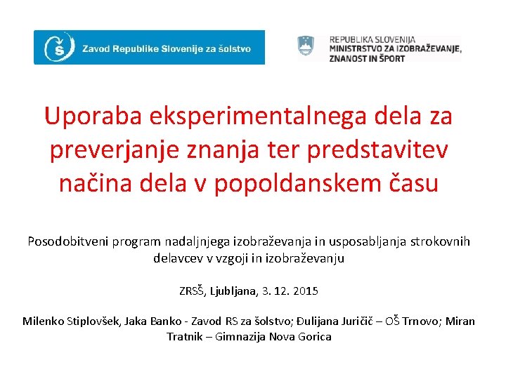 Uporaba eksperimentalnega dela za preverjanje znanja ter predstavitev načina dela v popoldanskem času Posodobitveni