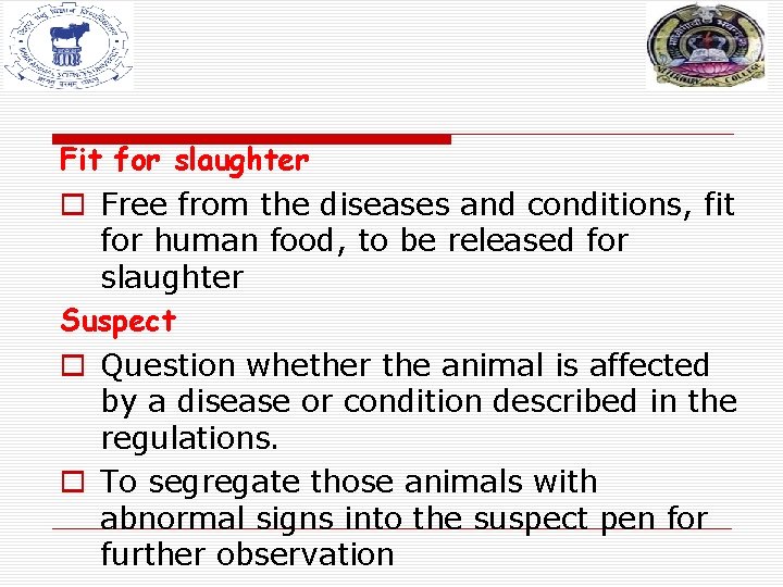 Fit for slaughter o Free from the diseases and conditions, fit for human food, Fit for slaughter o Free from the diseases and conditions, fit for human food,