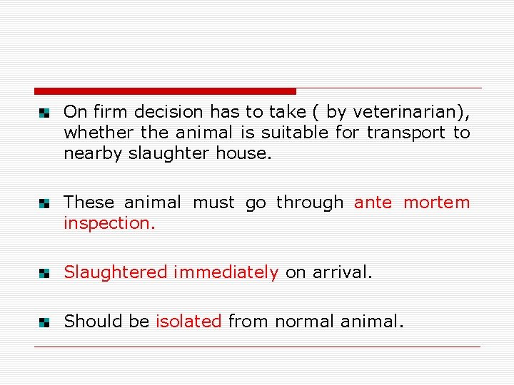 On firm decision has to take ( by veterinarian), whether the animal is suitable On firm decision has to take ( by veterinarian), whether the animal is suitable