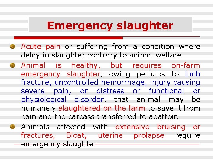 Emergency slaughter Acute pain or suffering from a condition where delay in slaughter contrary Emergency slaughter Acute pain or suffering from a condition where delay in slaughter contrary