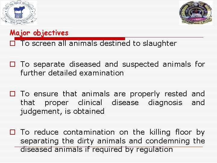 Major objectives o To screen all animals destined to slaughter o To separate diseased Major objectives o To screen all animals destined to slaughter o To separate diseased